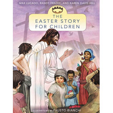 The Easter Story for children - Max Lucado, Randy Frazee & Karen Davis Hill